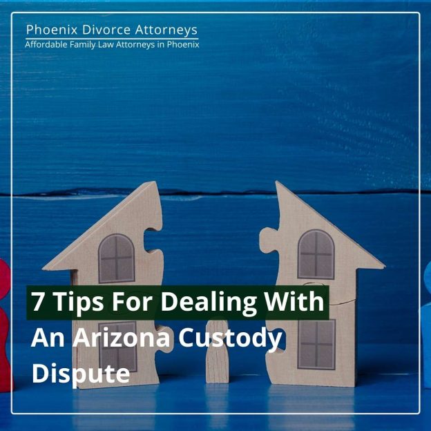 7 Tips For Dealing With An Arizona Custody Dispute